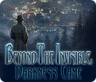 Mäng Beyond the Invisible: Darkness Came