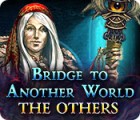 Mäng Bridge to Another World: The Others