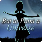 Mäng But to Paint a Universe