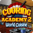 Mäng Cooking Academy 2: World Cuisine