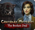 Mäng Crossroad Mysteries: The Broken Deal