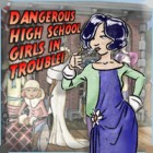 Mäng Dangerous High School Girls in Trouble!