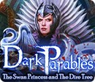Mäng Dark Parables: The Swan Princess and The Dire Tree
