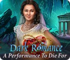 Mäng Dark Romance: A Performance to Die For