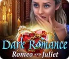 Mäng Dark Romance: Romeo and Juliet