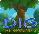 Mäng Dig The Ground 3
