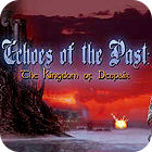 Mäng Echoes of the Past: The Kingdom of Despair Collector's Edition
