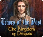 Mäng Echoes of the Past: The Kingdom of Despair