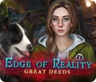 Mäng Edge of Reality: Great Deeds