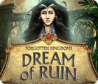 Mäng Forgotten Kingdoms: Dream of Ruin