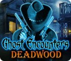 Mäng Ghost Encounters: Deadwood