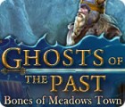 Mäng Ghosts of the Past: Bones of Meadows Town