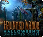 Mäng Haunted Manor: Halloween's Uninvited Guest