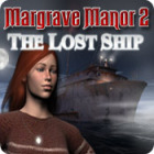 Mäng Margrave Manor 2: The Lost Ship