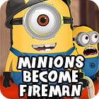 Mäng Minions Become Fireman