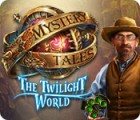 Mäng Mystery Tales: The Twilight World