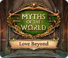 Mäng Myths of the World: Love Beyond