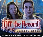 Mäng Off The Record: Liberty Stone Collector's Edition
