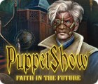 Mäng PuppetShow: Faith in the Future