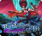 Mäng Reflections of Life: Slipping Hope
