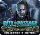 Mäng Rite of Passage: The Sword and the Fury Collector's Edition