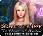 Mäng Secrets of the Dark: The Flower of Shadow Collector's Edition