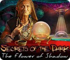 Mäng Secrets of the Dark: The Flower of Shadow