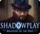 Mäng Shadowplay: Whispers of the Past