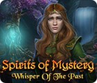 Mäng Spirits of Mystery: Whisper of the Past