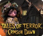 Mäng Tales of Terror: Crimson Dawn
