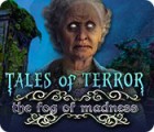 Mäng Tales of Terror: The Fog of Madness