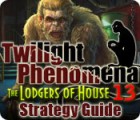 Mäng Twilight Phenomena: The Lodgers of House 13 Strategy Guide