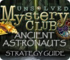 Mäng Unsolved Mystery Club: Ancient Astronauts Strategy Guide