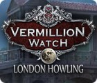 Mäng Vermillion Watch: London Howling