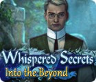 Mäng Whispered Secrets: Into the Beyond