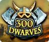 Mäng 300 Dwarves