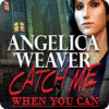 Mäng Angelica Weaver: Catch Me When You Can