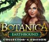 Mäng Botanica: Earthbound Collector's Edition