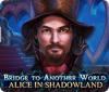 Mäng Bridge to Another World: Alice in Shadowland