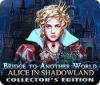 Mäng Bridge to Another World: Alice in Shadowland Collector's Edition