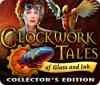 Mäng Clockwork Tales: Of Glass and Ink Collector's Edition