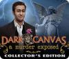 Mäng Dark Canvas: A Murder Exposed Collector's Edition