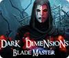 Mäng Dark Dimensions: Blade Master