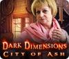 Mäng Dark Dimensions: City of Ash