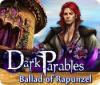 Mäng Dark Parables: Ballad of Rapunzel
