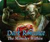 Mäng Dark Romance: The Monster Within