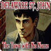 Mäng Delaware St. John: The Town with No Name