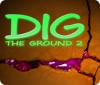 Mäng Dig The Ground 2