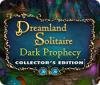 Mäng Dreamland Solitaire: Dark Prophecy Collector's Edition