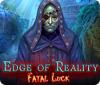 Mäng Edge of Reality: Fatal Luck